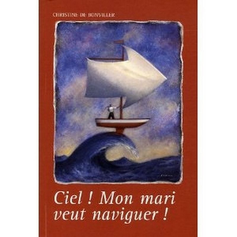 Livre/roman ciel ! mon mari veut naviguer !